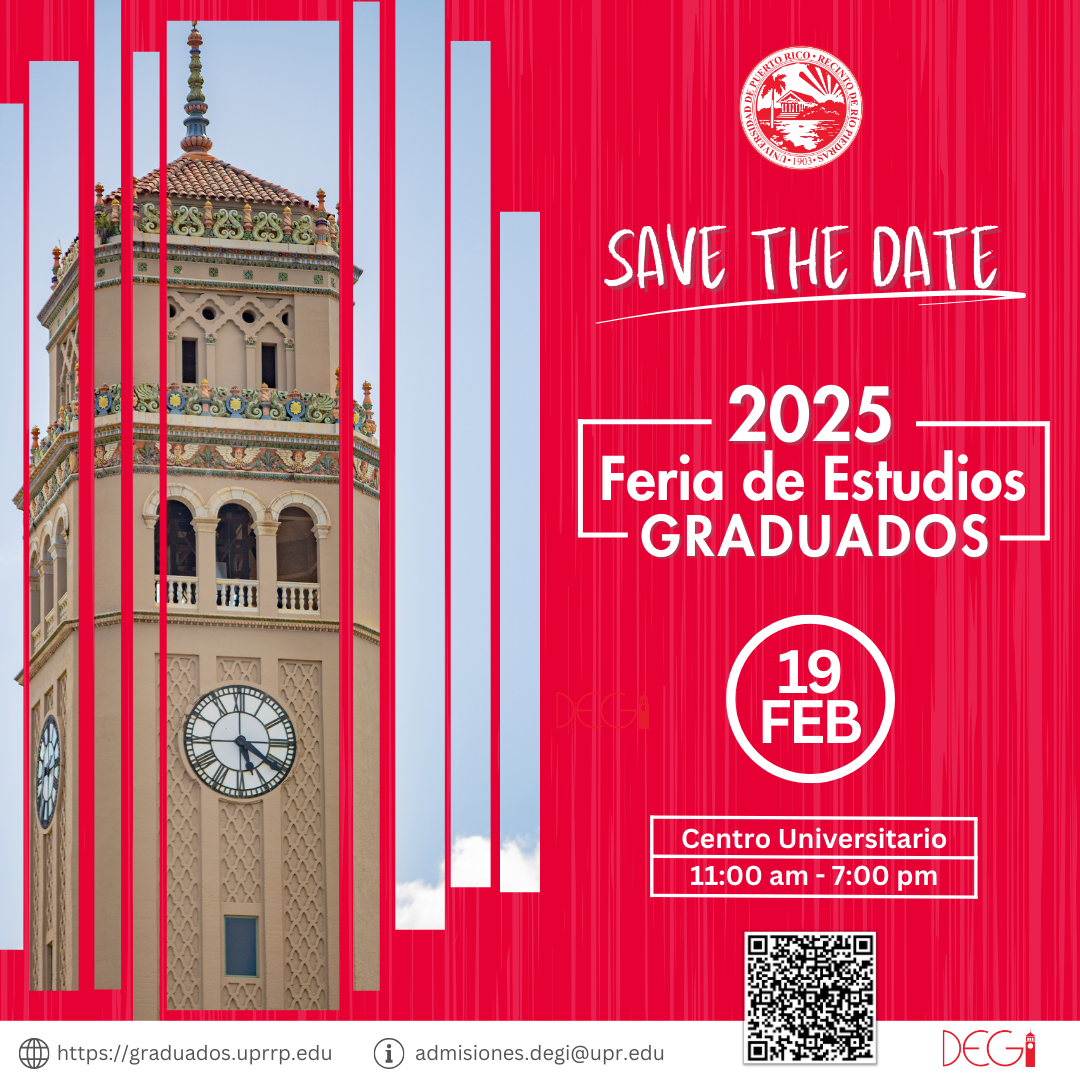 Save the date: Feria de Estudios Graduados 2025. 19 febrero - Centro Universitario -11:00 am - 7:00 pm. https://graduados.uprrp.edu (i) admisiones.degi@upr.edu. https://forms.office.com/Pages/ResponsePage.aspx?id=wF36DW8DFUaZ5JSvgi8rhOGjKIsST9lFmdOaAMNTTaVUMlhXQjQxM1JJVUxXS0I0TFMwRVRMR0IzVS4u&origin=QRCode